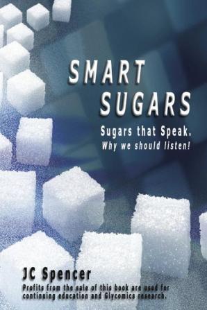 Smart Sugars: Sugars that Speak Why We Should Listen!