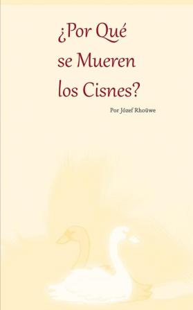 ¿Por Qué se Mueren los Cisnes?