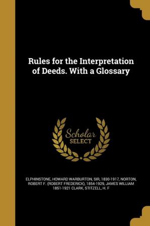 Rules for the Interpretation of Deeds. with a Glossary