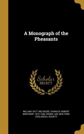 A Monograph of the Pheasants