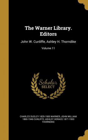 The Warner Library. Editors: John W. Cunliffe Ashley H. Thorndike; Volume 11