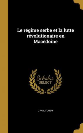 Le Regime Serbe Et La Lutte Revolutionaire En Macedoine