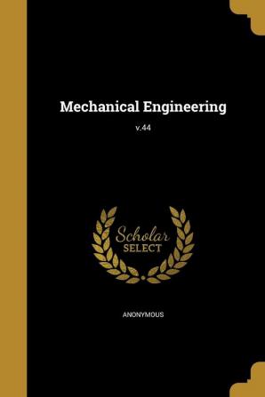 Mechanical Engineering; V.44