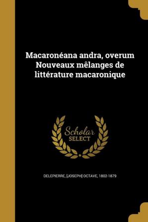 Macaronéana andra overum Nouveaux mêlanges de littérature macaronique