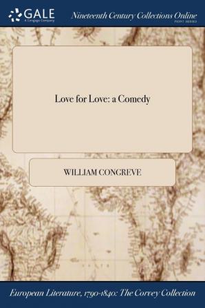 Love for Love: a Comedy