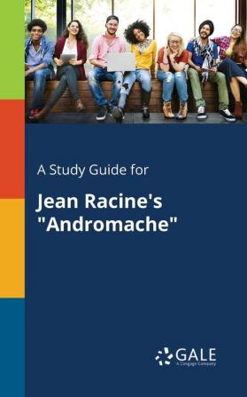 A Study Guide for Jean Racine's Andromache