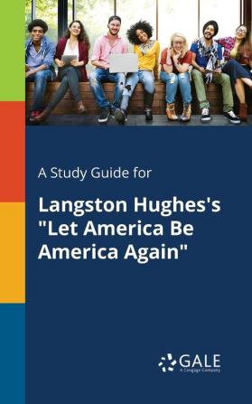 A Study Guide for Langston Hughes's Let America Be America Again