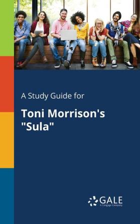 A Study Guide for Toni Morrison's "Sula"