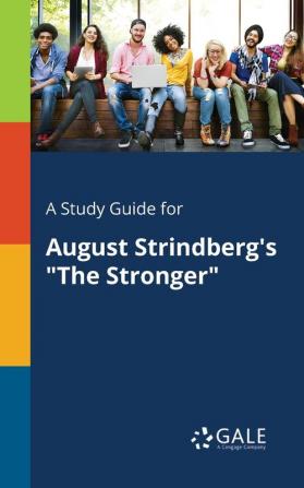 A Study Guide for August Strindberg's the Stronger