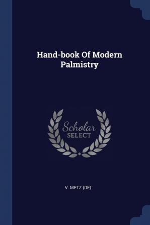 Hand-book Of Modern Palmistry