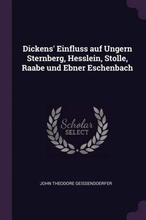 Dickens' Einfluss Auf Ungern Sternberg Hesslein Stolle Raabe Und Ebner Eschenbach