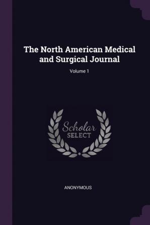 The North American Medical and Surgical Journal; Volume 1