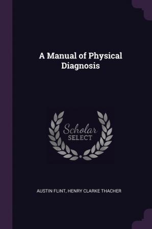 A Manual of Physical Diagnosis