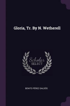 Gloria Tr. By N. Wetherell