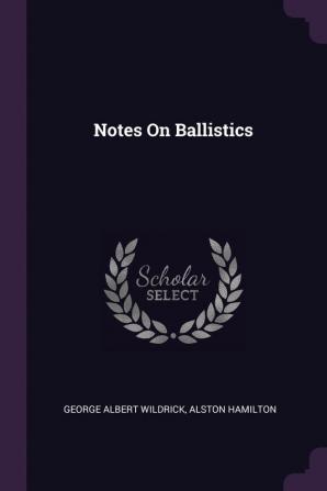 Notes on Ballistics