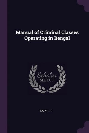 Manual of Criminal Classes Operating in Bengal