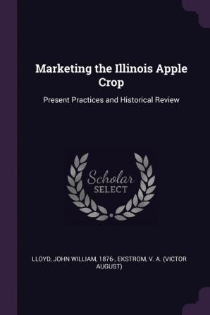 Marketing the Illinois Apple Crop: Present Practices and Historical Review