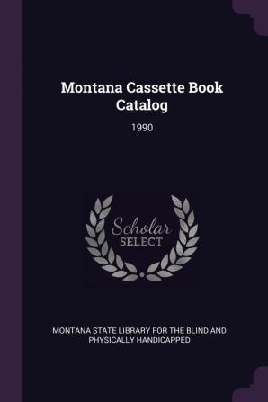 Montana Cassette Book Catalog: 1990