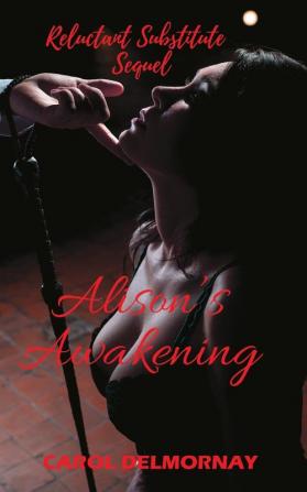 Alison's Awakening - Reluctant Substitute Sequel