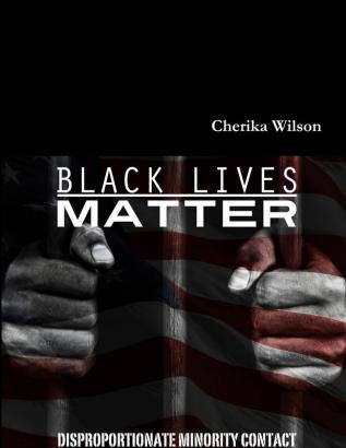 Black Lives Matter: Disproportionate Minority Contact