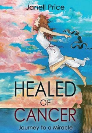 Healed of Cancer: Journey to a Miracle