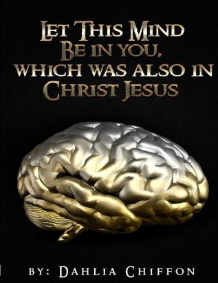 The Mental Battle: Let This Mind Be In You Which Was Also In Christ Jesus