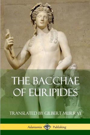 The Bacchae of Euripides