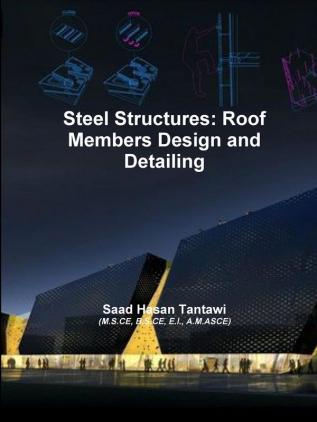 Steel Structures: Roof Members Design and Detailing