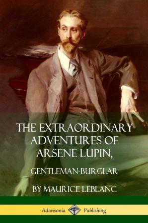 The Extraordinary Adventures of Arsene Lupin Gentleman-Burglar