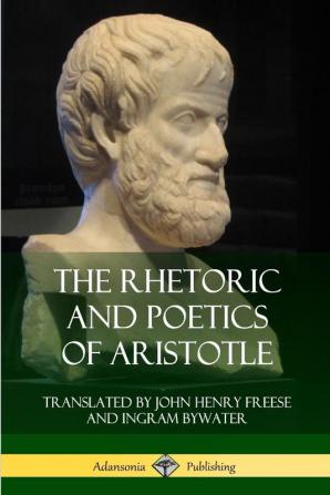 The Rhetoric and Poetics of Aristotle