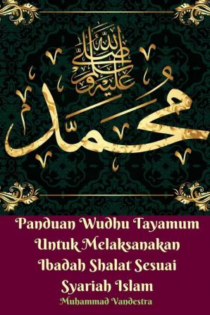 Panduan Wudhu Tayamum Untuk Melaksanakan Ibadah Shalat Sesuai Syariah Islam