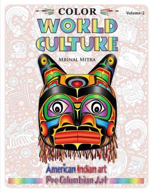 Color World Culture Volume-2: American Indian Art Pre-Columbian Art