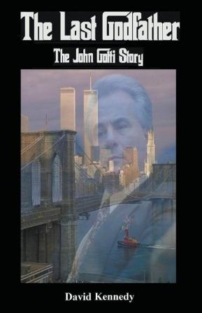 The Last Godfather The John Gotti Story