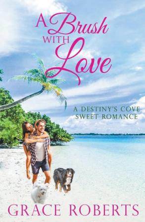 A Brush With Love: 2 (Destiny's Cove)