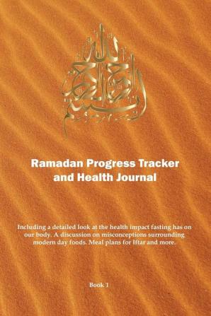 Ramadan Progress Tracker & Health Journal: Including a detailed look at the health impact fasting has on our body.