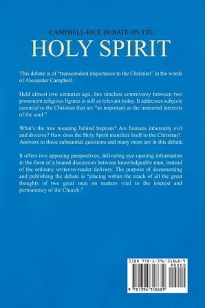 Campbell-Rice Debate on the Holy Spirit: Being the Fifth Proposition in the Great Debate on Baptism Holy Spirit And Creeds Held in Lexington ... Christian and N. L. Rice Presbyterian