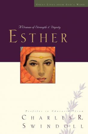 Great Lives: Esther: A Woman of Strength and Dignity