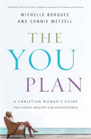 The YOU Plan: A Christian Woman's Guide for a Happy Healthy Life After Divorce