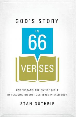 God's Story in 66 Verses: Understand the Entire Bible by Focusing on Just One Verse in Each Book