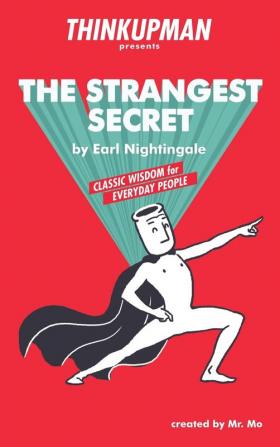 Thinkupman presents: The Strangest Secret: Classic Wisdom for Everyday People