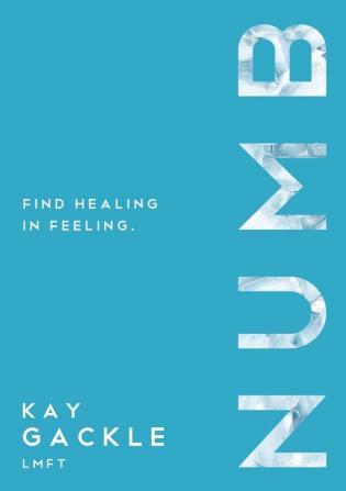 Numb: Find Healing In Feeling