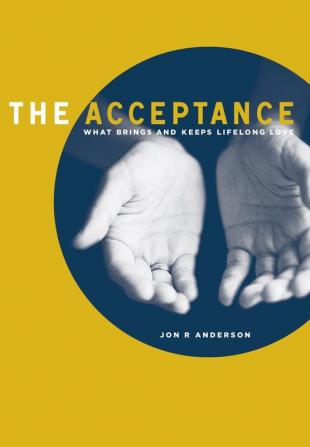 The Acceptance: What Brings And Keeps Lifelong Love