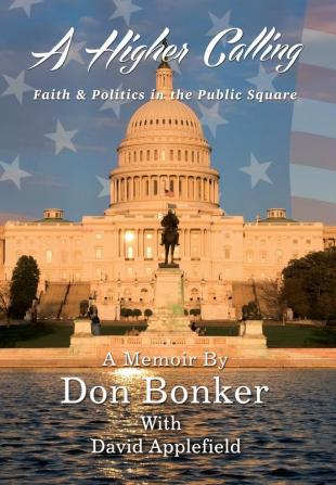 A Higher Calling: Faith and Politics in the Public Square