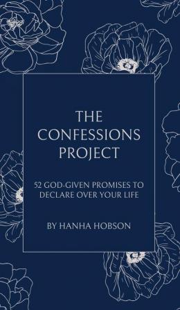 The Confessions Project: 52 God-Given Promises to Declare Over Your Life