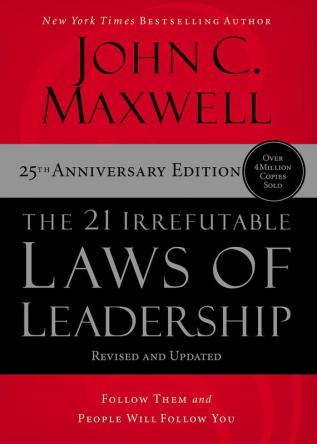 THE 21 IRREFUTABLE LAWS OF LEADERSHIP - 25th Anniversary Edi