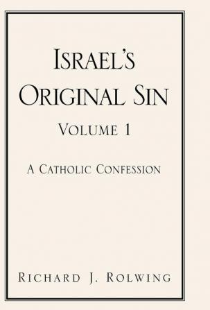 Israel's Original Sin Volume 1