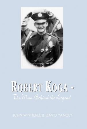 Robert Koga - The Man Behind the Legend