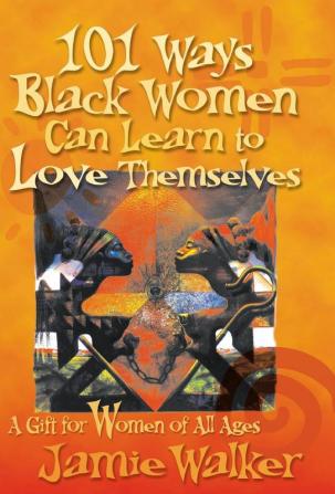 101 Ways Black Women Can Learn To Love Themselves