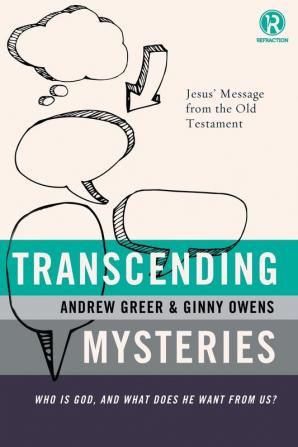 Transcending Mysteries: Who Is God and What Does He Want from Us? (Refraction)