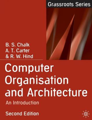 Computer Organisation and Architecture: An Introduction: 9 (Grassroots)